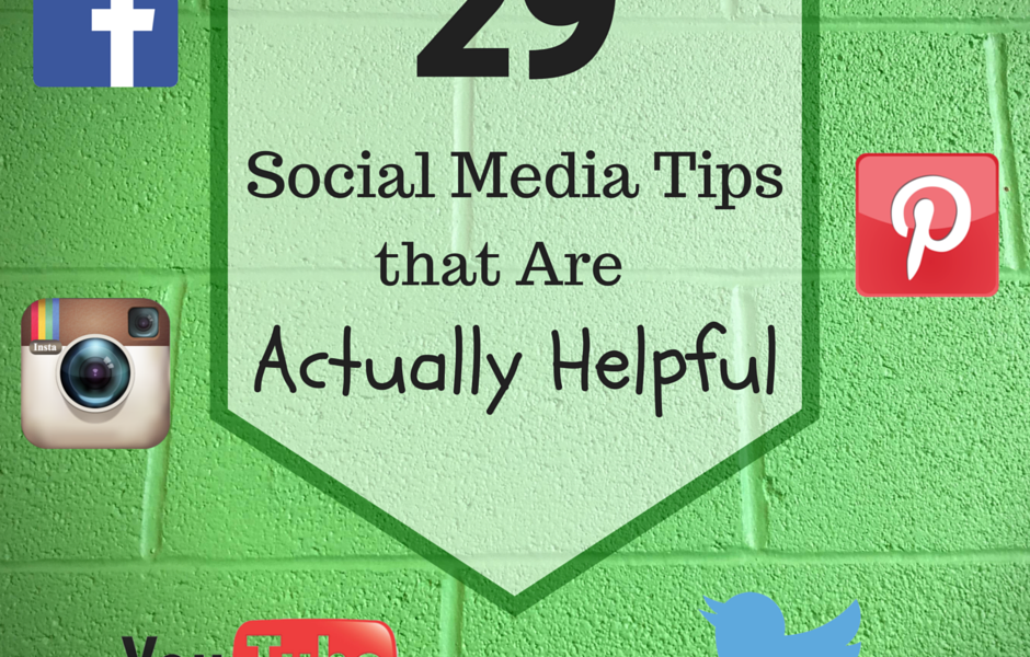 29 Social Media Tips that Are Actually Helpful